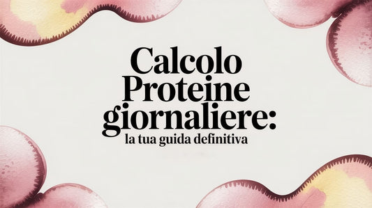 Calcolo proteine giornaliere: la tua guida definitiva